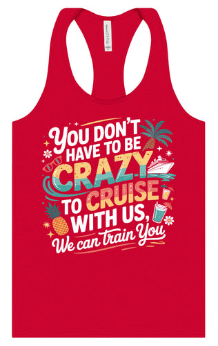 You Don't Have to Be Crazy to Cruise Women's Racerback Tank