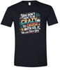 You Don't Have to Be Crazy to Cruise Adult Gildan Soft Shirt