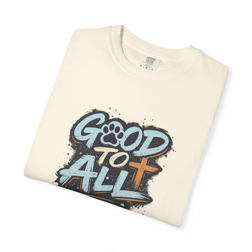 Good to All T-Shirt — Psalm 145:9 Christian Graphic Tee, Matching Pet Apparel Available