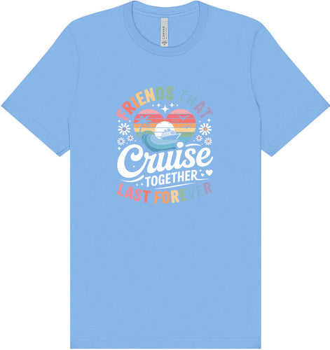 Friends That Cruise Together Adult Bella Canvas Shirt
