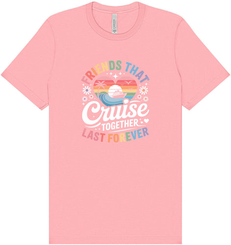 Friends That Cruise Together Adult Bella Canvas Shirt