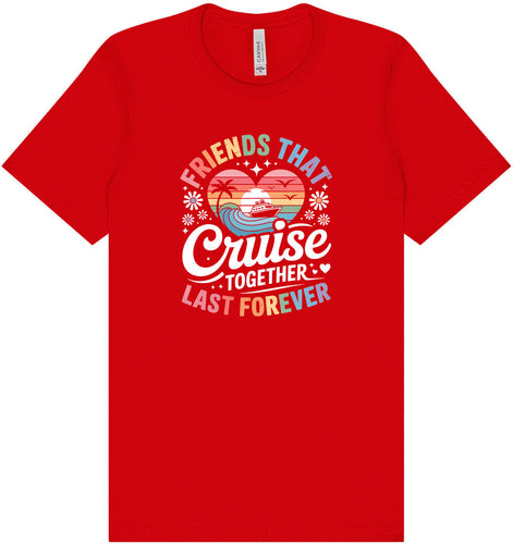 Friends That Cruise Together Adult Bella Canvas Shirt