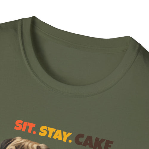 Sit. Stay. Cake. Pug T-Shirt | Funny Pug Dog Mom Shirt