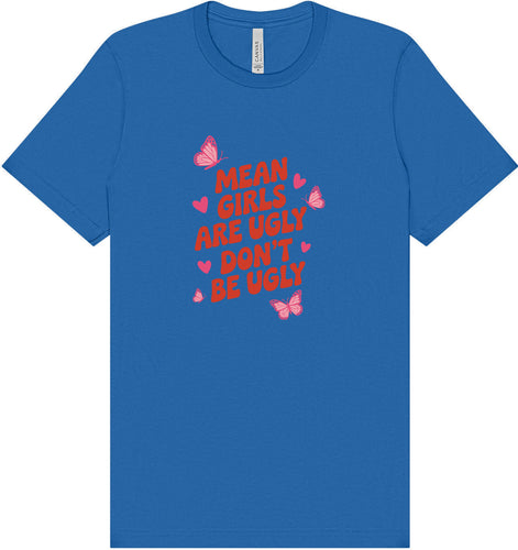 Mean Girls are Ugly Adult Bella Canvas Shirt