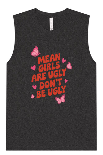 Mean Girls are Ugly Muscle Tank