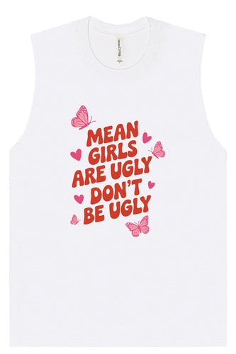 Mean Girls are Ugly Muscle Tank