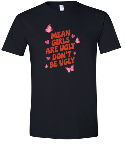 Mean Girls are Ugly Adult Gildan Soft Shirt