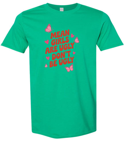 Mean Girls are Ugly Adult Gildan Soft Shirt