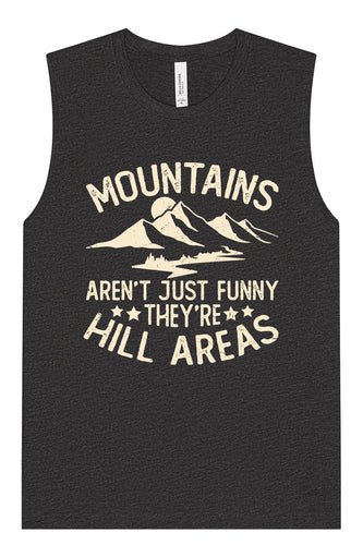 Mountains are Hill Areas Muscle Tank