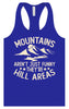 Mountains are Hill Areas Women's Racerback Tank