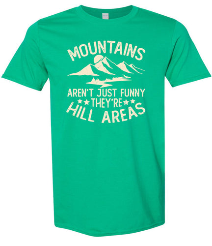 Mountains are Hill Areas Adult Gildan Soft Shirt