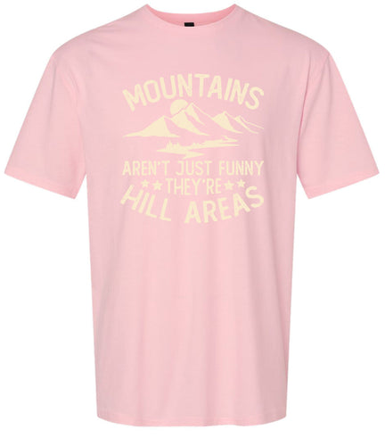 Mountains are Hill Areas Adult Gildan Soft Shirt