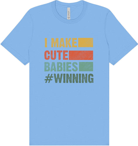 I Make Cute Babies Adult Bella Canvas Shirt