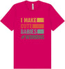 I Make Cute Babies Adult Bella Canvas Shirt