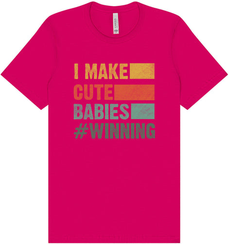 I Make Cute Babies Adult Bella Canvas Shirt