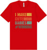 I Make Cute Babies Adult Bella Canvas Shirt