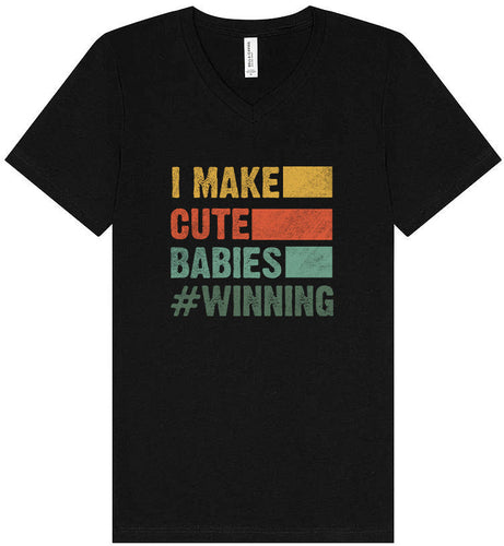 I Make Cute Babies Unisex V-Neck Shirt