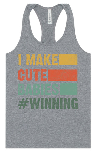 I Make Cute Babies Women's Racerback Tank
