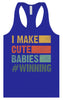 I Make Cute Babies Women's Racerback Tank