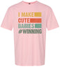 I Make Cute Babies Adult Gildan Soft Shirt