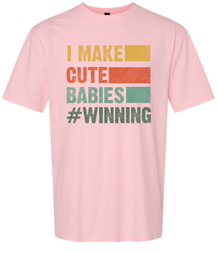 I Make Cute Babies Adult Gildan Soft Shirt