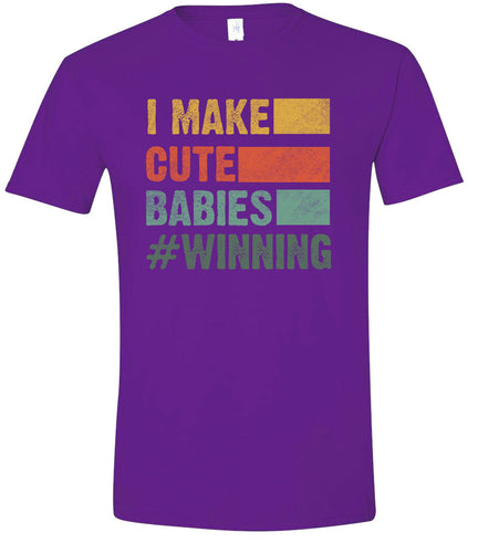 I Make Cute Babies Adult Gildan Soft Shirt
