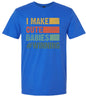 I Make Cute Babies Adult Gildan Soft Shirt