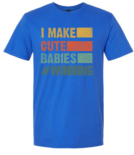 I Make Cute Babies Adult Gildan Soft Shirt