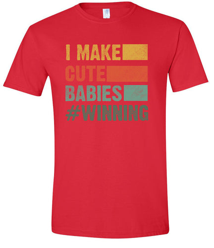 I Make Cute Babies Adult Gildan Soft Shirt