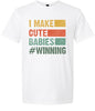 I Make Cute Babies Adult Gildan Soft Shirt