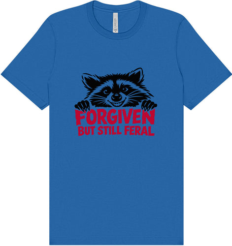 Forgiven Still Feral Adult Bella Canvas Shirt