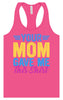 Your Mom Gave Me This Shirt Women's Racerback Tank