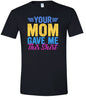 Your Mom Gave Me This Shirt Adult Gildan Soft Shirt