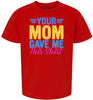 Your Mom Gave Me This Shirt Children's Gildan Soft Shirt