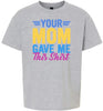 Your Mom Gave Me This Shirt Children's Gildan Soft Shirt