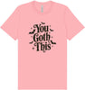 You Goth This Adult Bella Canvas Shirt