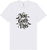 You Goth This Adult Bella Canvas Shirt