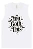 You Goth This Muscle Tank