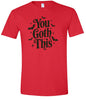 You Goth This Adult Gildan Soft Shirt