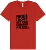 Bruh I Don't Get Paid Enough Unisex V-Neck Shirt