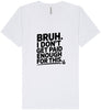 Bruh I Don't Get Paid Enough Unisex V-Neck Shirt