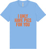 Only Have Pies for You Adult Bella Canvas Shirt