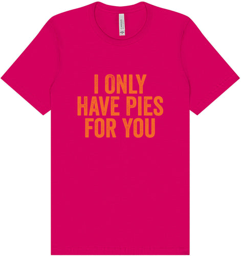 Only Have Pies for You Adult Bella Canvas Shirt