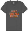 Only Have Pies for You Unisex V-Neck Shirt