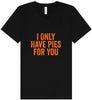 Only Have Pies for You Unisex V-Neck Shirt