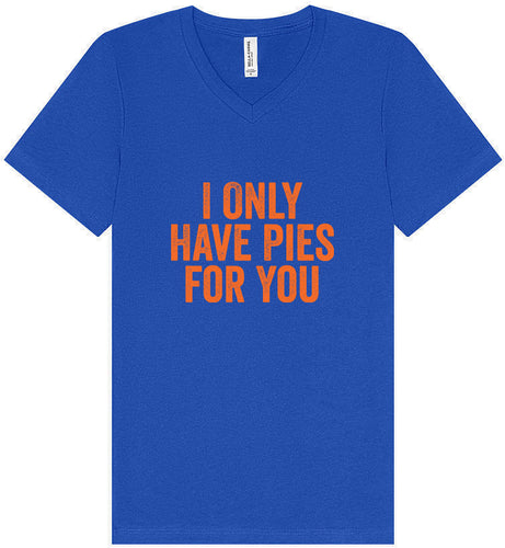 Only Have Pies for You Unisex V-Neck Shirt