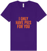 Only Have Pies for You Unisex V-Neck Shirt