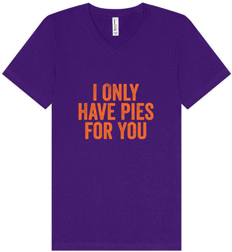 Only Have Pies for You Unisex V-Neck Shirt