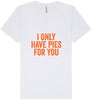 Only Have Pies for You Unisex V-Neck Shirt