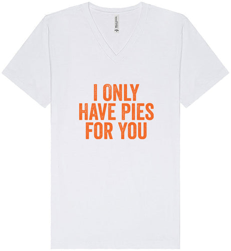 Only Have Pies for You Unisex V-Neck Shirt